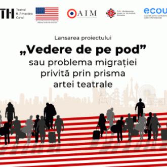 Lansarea proiectului „Vedere de pe pod” sau problema migrației privită prin prisma artei teatrale