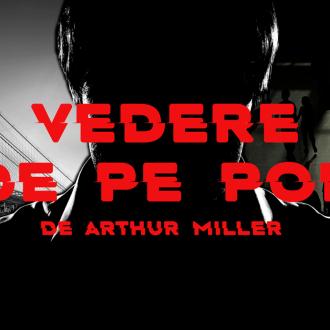 Premiera spectacolului „Vedere de pe pod” de Arthur Miller